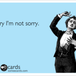 Niciodată ! 9 chestii pentru care nu trebuie să îți ceri scuze.