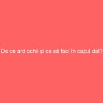 De ce ard ochii și ce să faci în cazul dat?