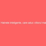 Hainele inteligente, care aduc viitorul mai aproape