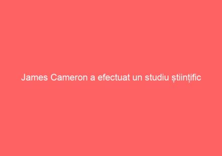James Cameron a efectuat un studiu științific pentru a demonstra că Rose și Jack nu ar fi putut supraviețui ambii pe plută.