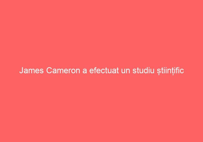 James Cameron a efectuat un studiu științific pentru a demonstra că Rose și Jack nu ar fi putut supraviețui ambii pe plută.